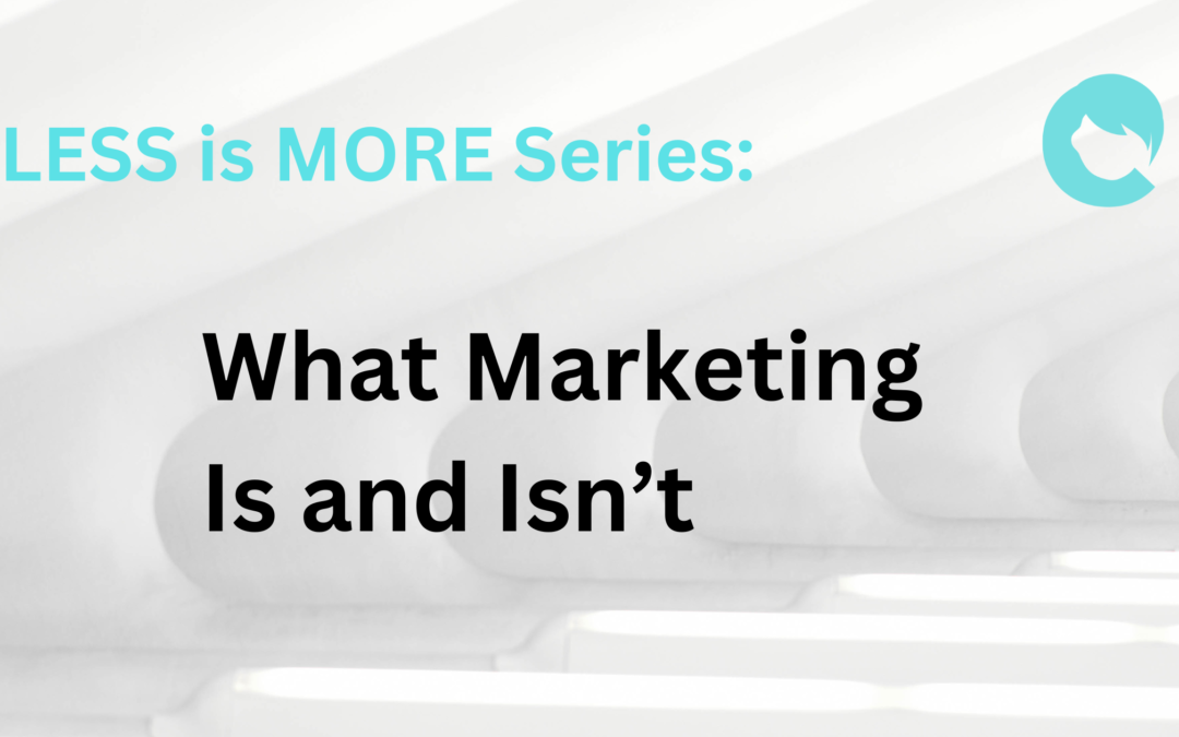 What Marketing Is and Isn’t